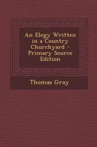 Cover of An Elegy Written in a Country Churchyard - Primary Source Edition