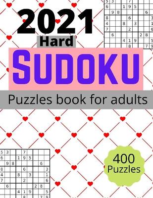 Book cover for 2021 Hard sudoku puzzles book for adults