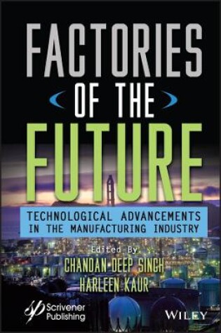 Cover of Factories of the Future: Technological Advancement s in the Manufacturing Industry