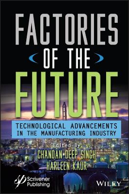 Book cover for Factories of the Future: Technological Advancement s in the Manufacturing Industry