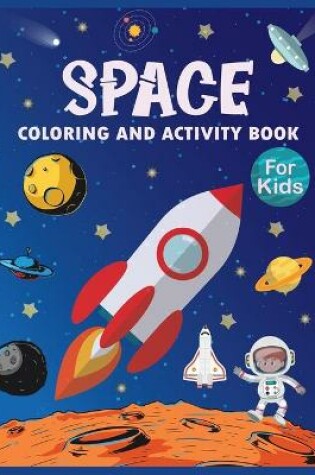 Cover of Space Coloring And Activity Book For Kids