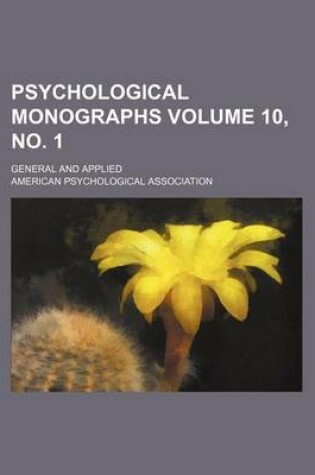 Cover of Psychological Monographs Volume 10, No. 1; General and Applied
