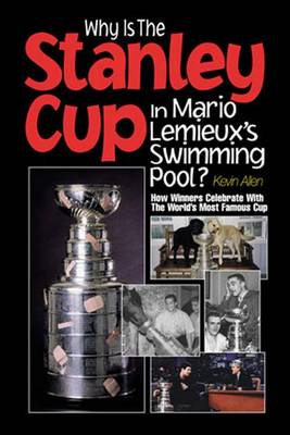 Book cover for Why Is the Stanley Cup in Mario Lemieux's Swimming Pool?
