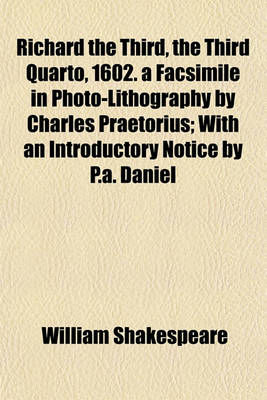 Book cover for Richard the Third, the Third Quarto, 1602. a Facsimile in Photo-Lithography by Charles Praetorius; With an Introductory Notice by P.A. Daniel