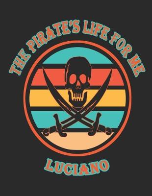 Book cover for The Pirate's Life For Me Luciano