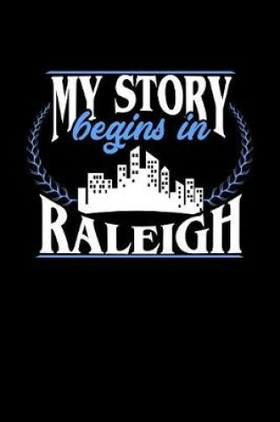 Cover of My Story Begins in Raleigh