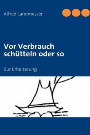 Cover of Vor Verbrauch schütteln oder so