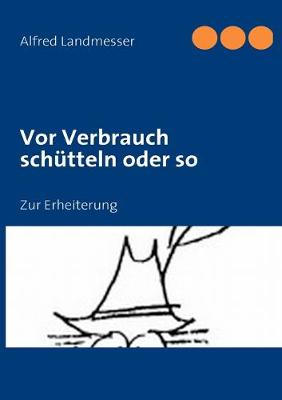 Book cover for Vor Verbrauch schütteln oder so