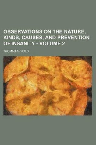 Cover of Observations on the Nature, Kinds, Causes, and Prevention of Insanity (Volume 2)