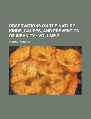 Book cover for Observations on the Nature, Kinds, Causes, and Prevention of Insanity (Volume 2)