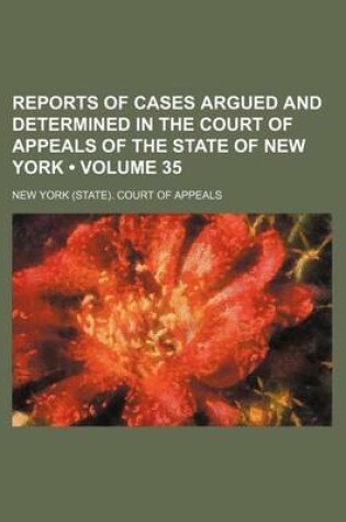 Cover of Reports of Cases Argued and Determined in the Court of Appeals of the State of New York (Volume 35)