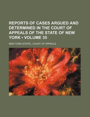 Book cover for Reports of Cases Argued and Determined in the Court of Appeals of the State of New York (Volume 35)