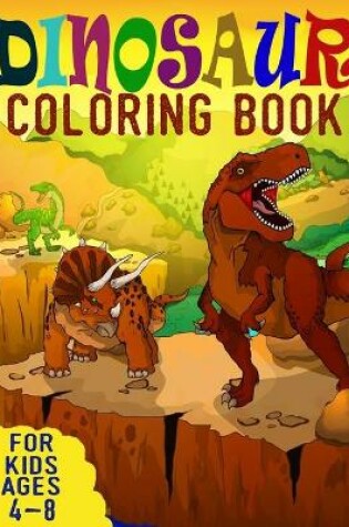 Cover of dinosaurs coloring book for kids ages 4-8