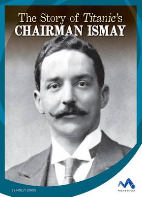 Cover of The Story of Titanic's Chairman Ismay