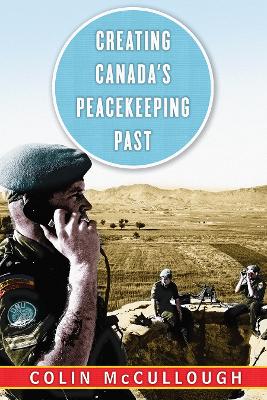 Book cover for Creating Canada's Peacekeeping Past