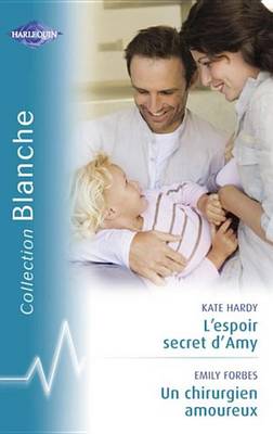 Book cover for L'Espoir Secret D'Amy - Un Chirurgien Amoureux (Harlequin Blanche)