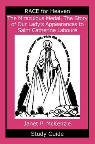 Cover of The Miraculous Medal, the Story of Our Lady's Apparations to Saint Catherine Labour Study Guide