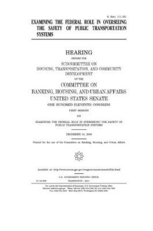 Cover of Examining the federal role in overseeing the safety of public transportation systems