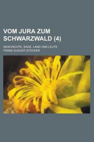 Cover of Vom Jura Zum Schwarzwald; Geschichte, Sage, Land Und Leute (4)