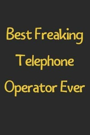 Cover of Best Freaking Telephone Operator Ever