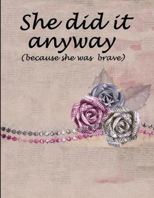 Book cover for She did it anyway (because she was brave)