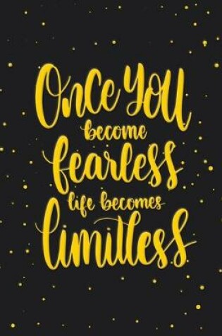 Cover of Academic Planner 2019-2020 - Motivational Quotes - Once You Become Fearless Life Becomes Limitless