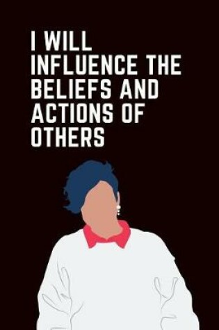 Cover of I Will Influence the Beliefs and Actions of Others