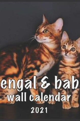 Cover of Bengal & Baby Wall Calendar 2021