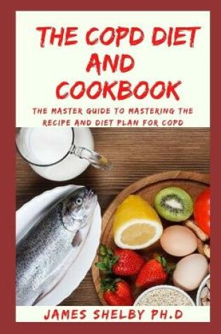 Cover of The Copd Diet and Cookbook