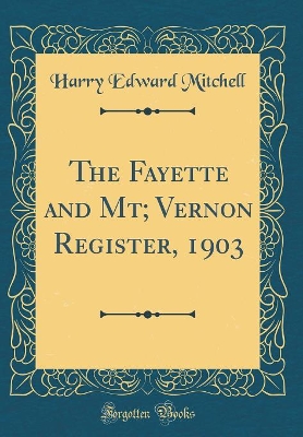 Book cover for The Fayette and Mt; Vernon Register, 1903 (Classic Reprint)