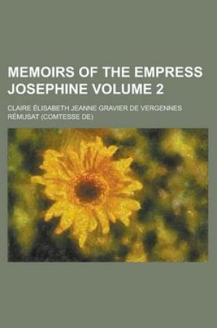 Cover of Memoirs of the Empress Josephine Volume 2