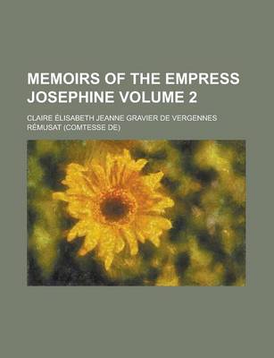 Book cover for Memoirs of the Empress Josephine Volume 2