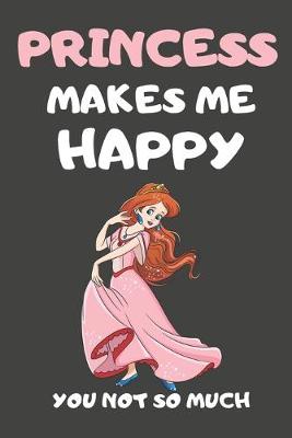 Book cover for Princess Makes Me Happy You Not So Much