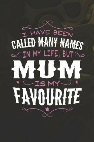 Cover of I Have Been Called Many Names In My Life, But Mum Is My Favorite
