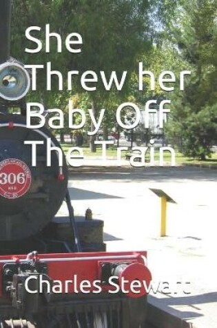 Cover of She Threw her Baby Off The Train