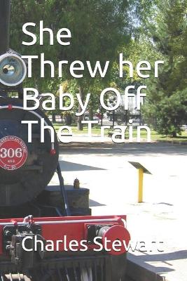 Book cover for She Threw her Baby Off The Train