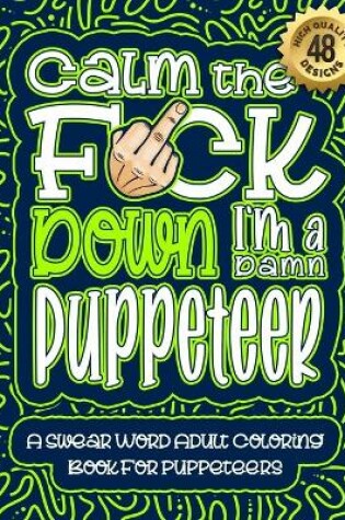 Cover of Calm The F*ck Down I'm a puppeteer