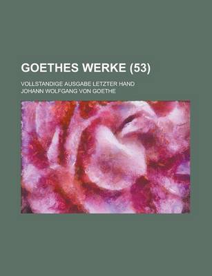 Book cover for Goethes Werke (53); Vollstandige Ausgabe Letzter Hand