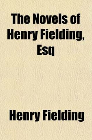 Cover of The Novels of Henry Fielding, Esq (Volume 7)