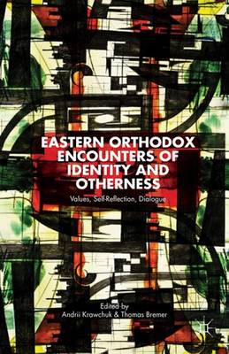 Cover of Eastern Orthodox Encounters of Identity and Otherness: Values, Self-Reflection, Dialogue