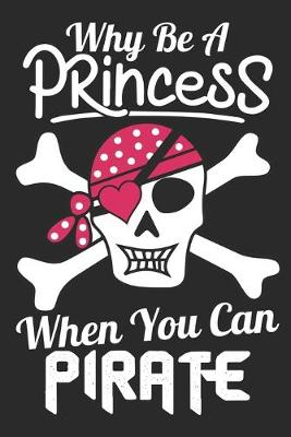 Book cover for Why be a princess when you can pirate