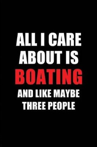 Cover of All I Care about Is Boating and Like Maybe Three People