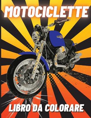 Book cover for Motociclette Libro da Colorare