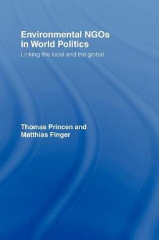 Cover of Environmental Ngos in World Politics: Linking the Local and the Global