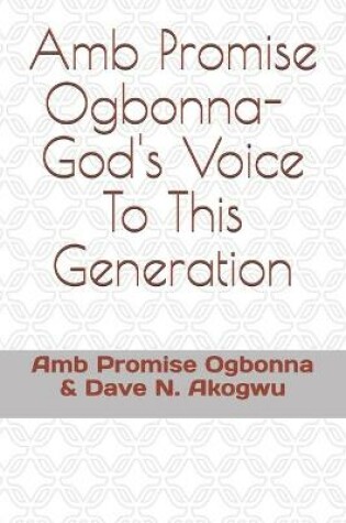 Cover of Amb Promise Ogbonna- God's Voice To This Generation