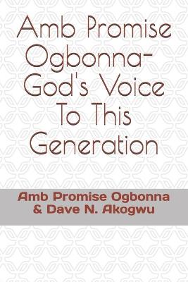 Book cover for Amb Promise Ogbonna- God's Voice To This Generation