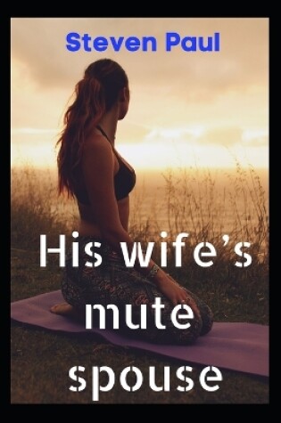 Cover of His wife's mute spouse