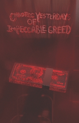 Book cover for Chaotic Yesterdays of Impeccable Greed