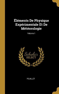 Book cover for Éléments De Physique Expérimentale Et De Météorologie; Volume 1