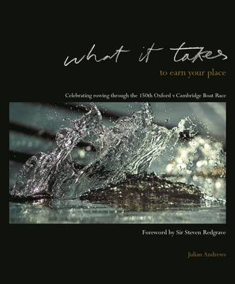 Book cover for What it Takes to Earn Your Place: Celebrating Rowing Through the 150th Boat Race